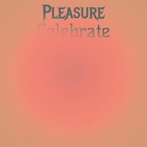 Pleasure Celebrate