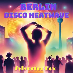 Berlin Disco Heatwave