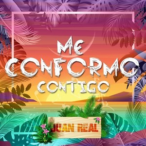 Juan Real - Me conformo contigo (Explicit)