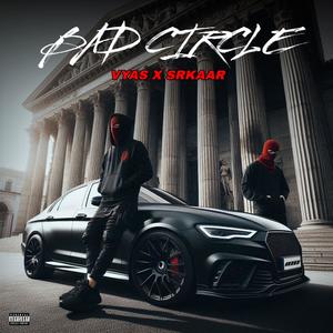 BAD CIRCLE (feat. SRKAAR) (Explicit)