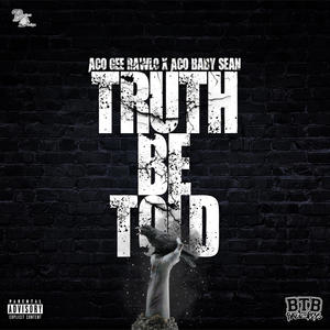 Truth Be Told (feat. Aco Baby Sean) [Explicit]