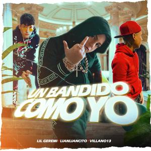 Un Bandido Como Yo(con Lil Geremi y Villano13)