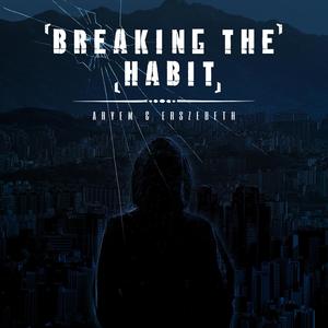 Breaking The Habit (feat. Erszebeth)