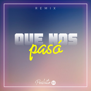 Que Nos Paso (Remix)