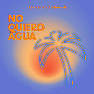 No Quiero Agua (Explicit)