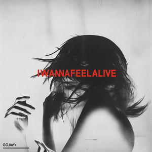 IWANNAFEELALIVE