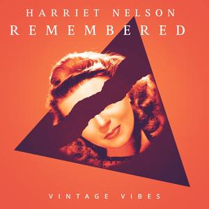 Harriet Nelson Remembered