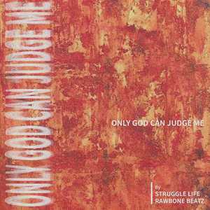 Only God Can Judge Me by Struggle Life & Rawbone Beatz (Explicit)