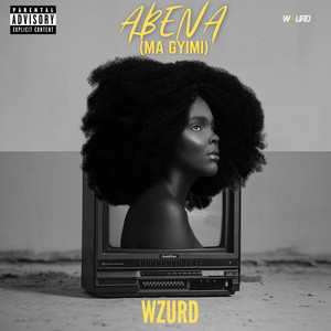 Abena (Ma Gyimi) [Explicit]