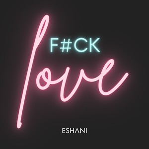 F#CK LOVE (Explicit)