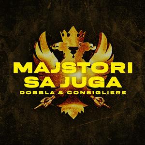 Majstori sa juga (feat. DOBBLA GALIOT & CONSIGLIERE) (Explicit)