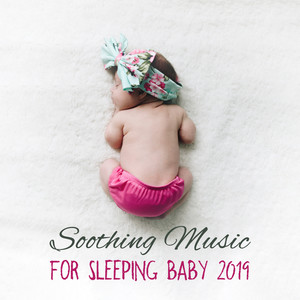 Soothing Music for Sleeping Baby 2019