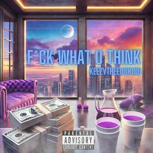 FCK WHAT U THINK (Explicit)