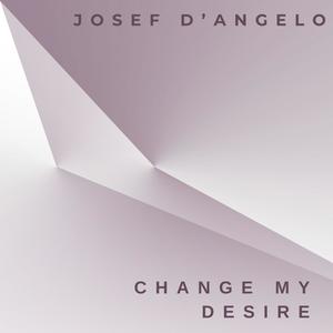 Josef D'Angelo - Change my Desire