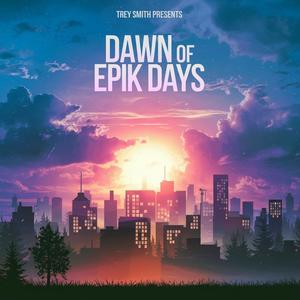 DAWN OF EPIK DAYS (Explicit)