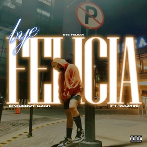 Bye Felicia (Explicit)