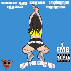 How You Gone Act (Explicit)