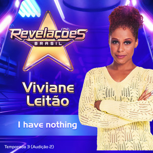 I have nothing (Revelações Brasil, Temporada 3, Audição 2)