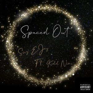 Spaced Out (feat. Kidd Nine) [Explicit]