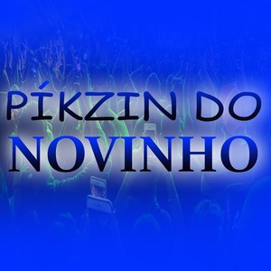 Píkzin do Novinho (Explicit)