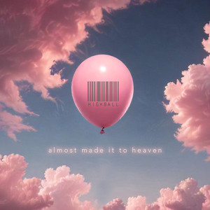 Almost Made It to Heaven