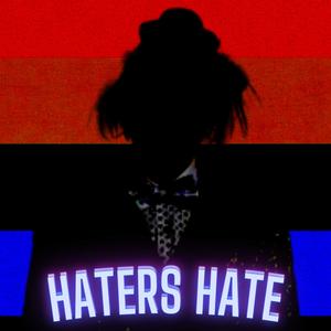 Haters Hate (Explicit)