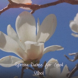 Spring Dance for Good Vibes