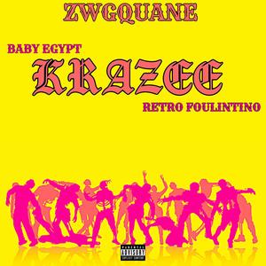 KRAZEE (feat. Baby Egypt & Retro Foulintino) (Explicit)