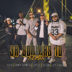 Ya Son Las 10 (feat. Jey Figuera, Santy Spinoza, Alcon & Jeilu) (Remix)
