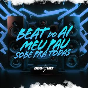 BEAT DO AI - O MEU PAU SOBE PRA TODAS (Explicit)