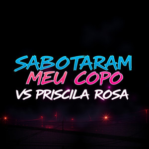 Sabotaram Meu Copo Vs Priscila Rosa (Explicit)