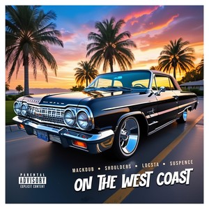 On the Westcoast (feat. Shoulders, Locsta & Suspence) [Explicit]