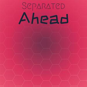 Separated Ahead