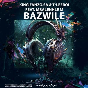 Bazwile (feat. T leeroi & Mbalenhle M)