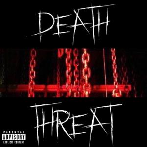 DEATH THREAT (Explicit)