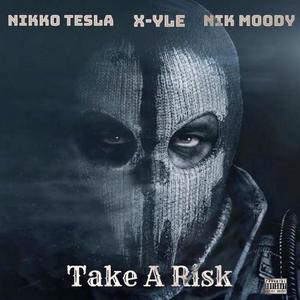 Take A Risk(feat. NikMoody & X-Yle) (Explicit)