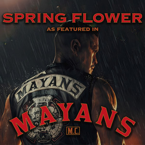 Spring Flower (As Featured In "Mayans M.C." Music from the Original TV Series)