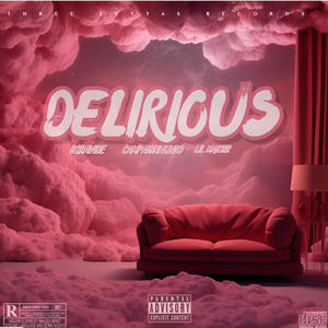 DELIRIOUS (feat. Doraa, Campaign Hundo & Lil MajoRR) (Explicit)