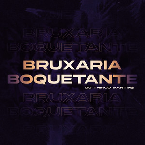 BRUXARIA BOQUETANTE (Explicit)