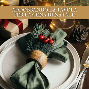 Addobbando La Tavola Per La Cena Di Natale