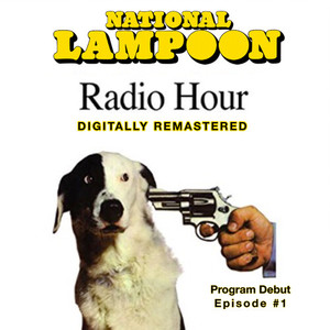 National Lampoon Radio Hour, Ep. 1 (Digitally Remastered)