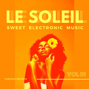 Le Soleil (Sweet Electronic Music) , Vol. 1