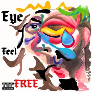 Eye Feel Free (Explicit)