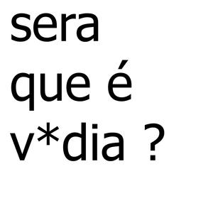 sera que é v*dia (Explicit)