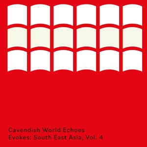 Cavendish World presents Cavendish World Echoes: Evokes - South East Asia, Vol. 4