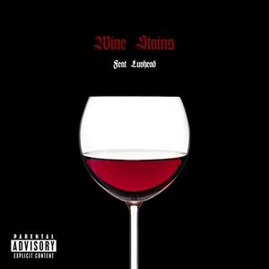 Wine Stains (feat. Luvhead) (Explicit)