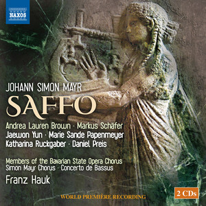 MAYR, J.S.: Saffo (Opera) [A.L. Brown, M. Schäfer, Jaewon Yun, Bavarian State Opera Chorus, Simon Mayr Choir, Concerto de Bassus, Hauk]