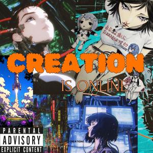 CREATION IS ONLINE (Explicit)