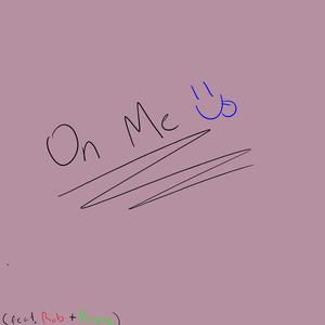 On Me (Freestyle) (feat. Red Rob & PAYNE) (Explicit)