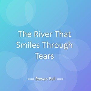 The River That Smiles Through Tears